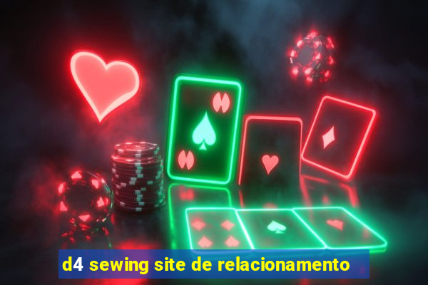 d4 sewing site de relacionamento